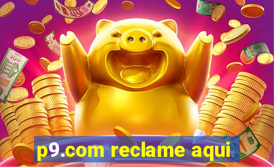 p9.com reclame aqui